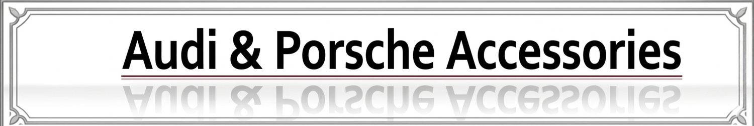 Audi & Porsche Accessories